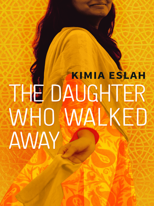 Title details for The Daughter Who Walked Away by Kimia Eslah - Available